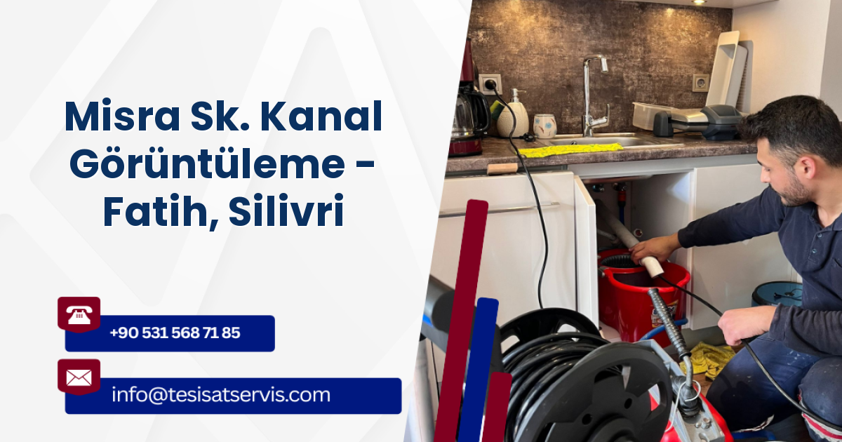Misra Sk. Kanal Görüntüleme - Fatih, Silivri