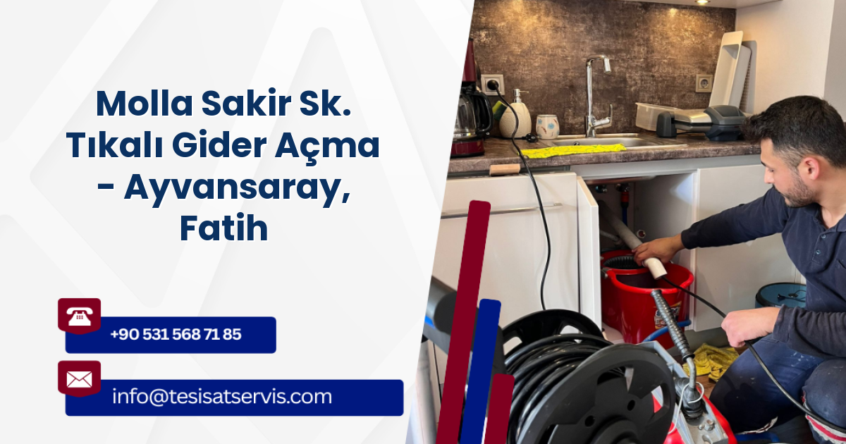 Molla Sakir Sk. Tıkalı Gider Açma - Ayvansaray, Fatih