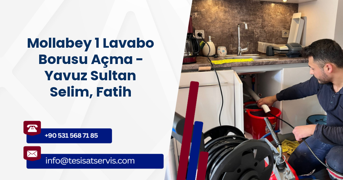 Mollabey 1 Lavabo Borusu Açma - Yavuz Sultan Selim, Fatih