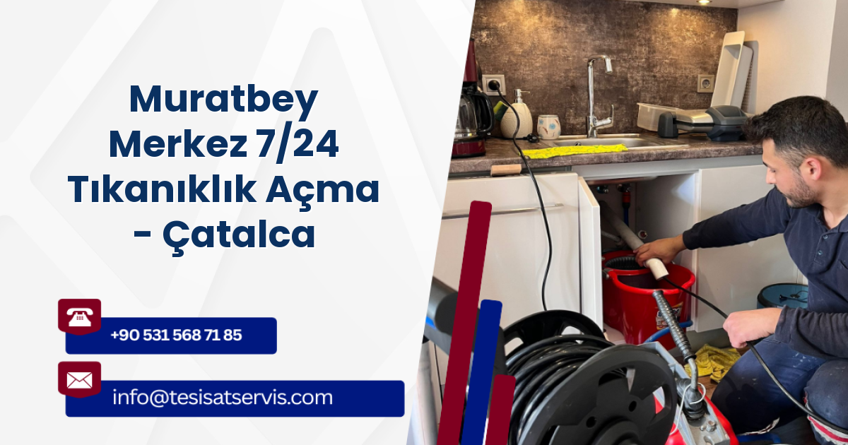 Muratbey Merkez 7/24 Tıkanıklık Açma - Çatalca