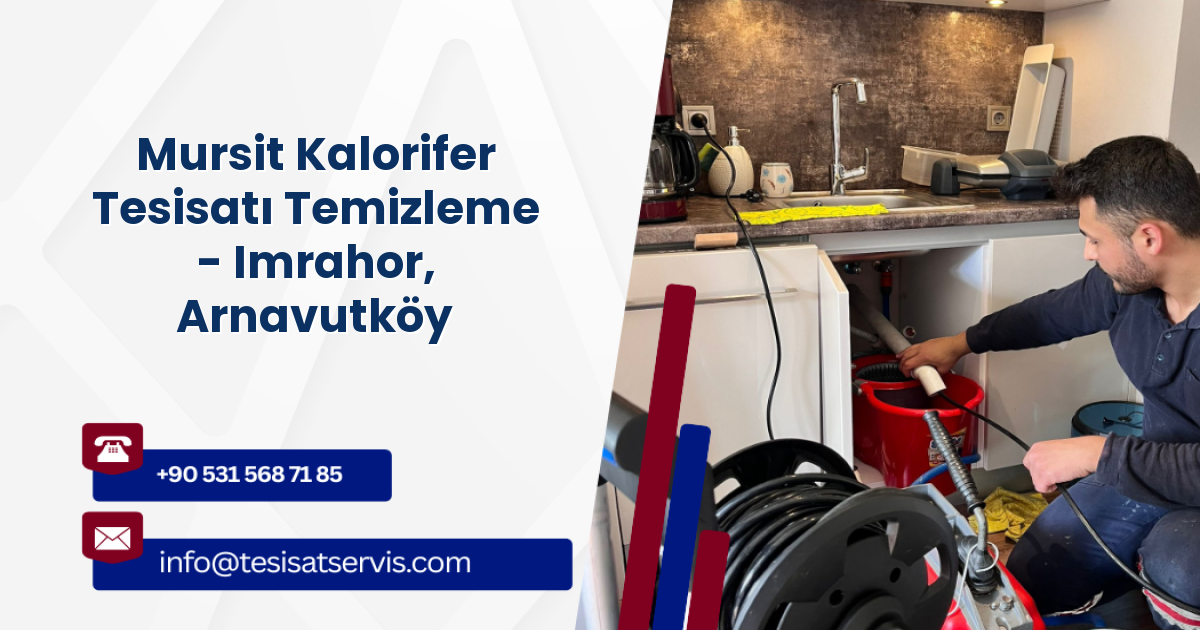 Mursit Kalorifer Tesisatı Temizleme - Imrahor, Arnavutköy