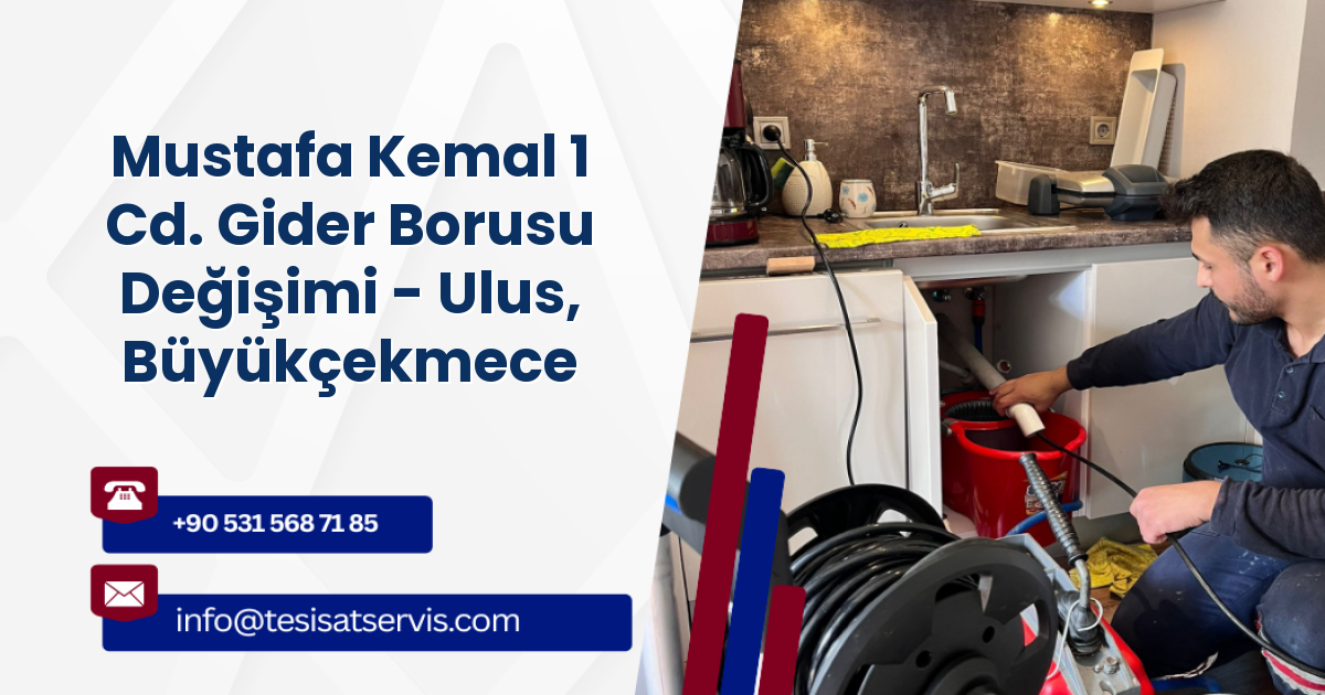 Mustafa Kemal 1 Cd. Gider Borusu Değişimi - Ulus, Büyükçekmece