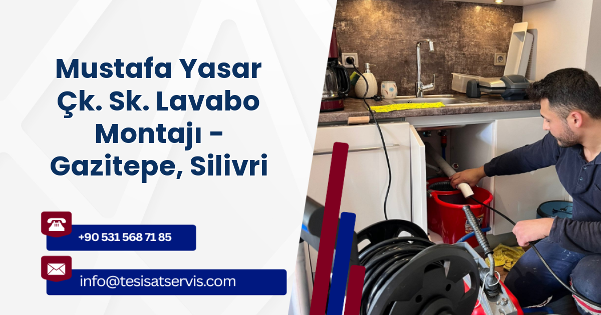 Mustafa Yasar Çk. Sk. Lavabo Montajı - Gazitepe, Silivri