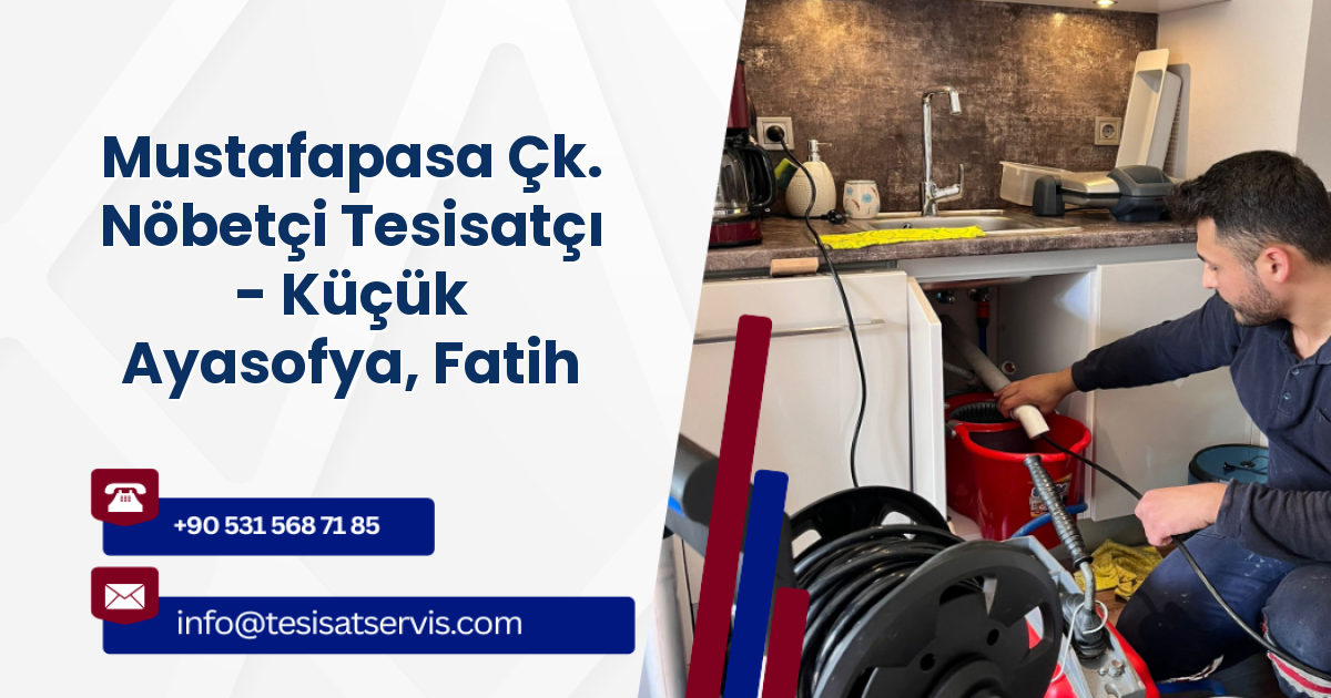 Mustafapasa Çk. Nöbetçi Tesisatçı - Küçük Ayasofya, Fatih