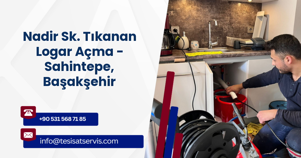 Nadir Sk. Tıkanan Logar Açma - Sahintepe, Başakşehir