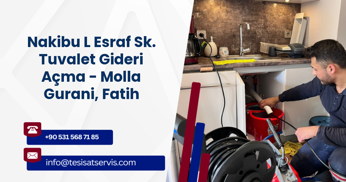 Nakibu L Esraf Sk. Tuvalet Gideri Açma - Molla Gurani, Fatih