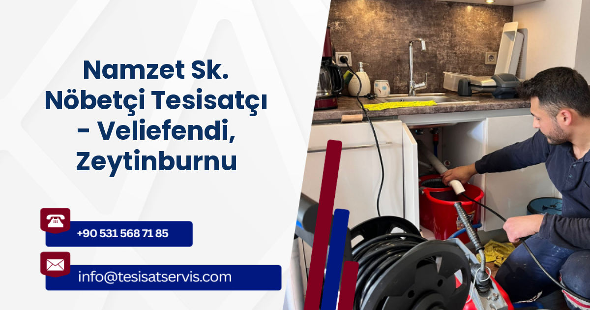 Namzet Sk. Nöbetçi Tesisatçı - Veliefendi, Zeytinburnu