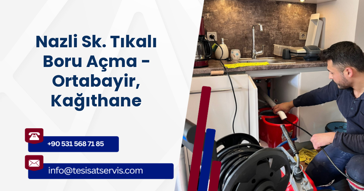 Nazli Sk. Tıkalı Boru Açma - Ortabayir, Kağıthane