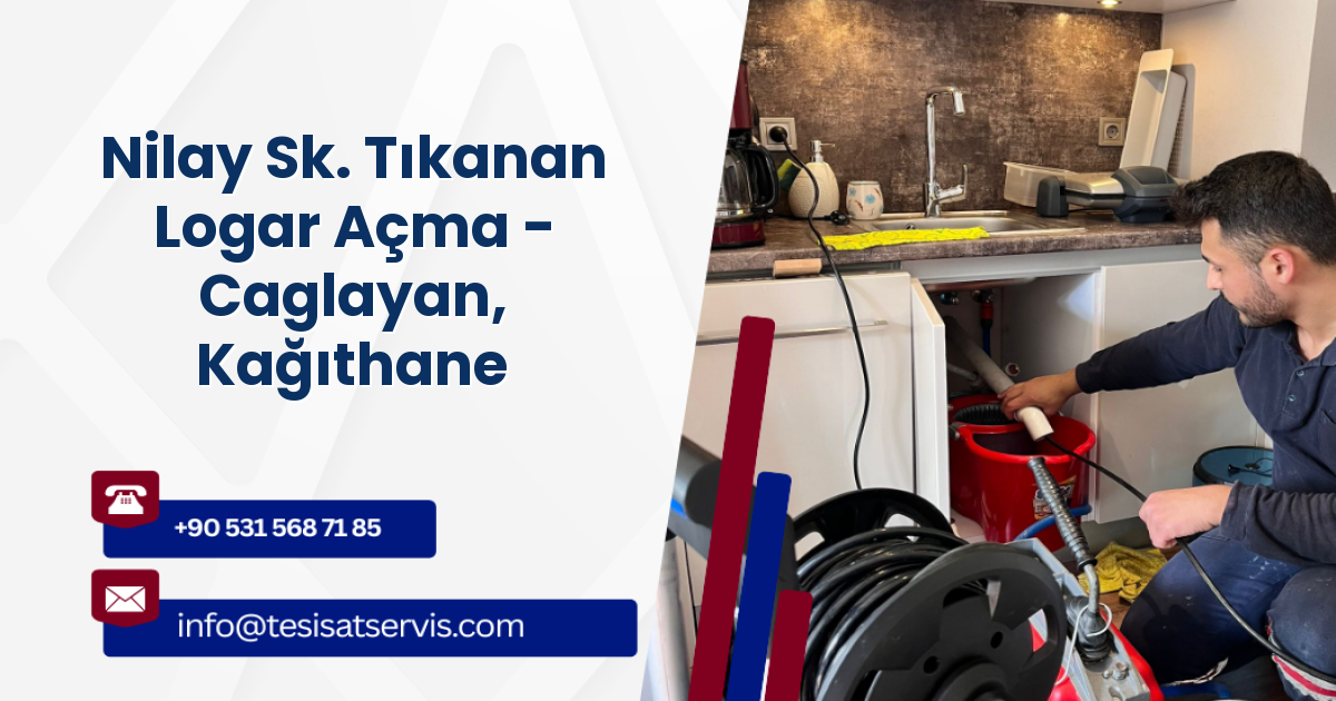 Nilay Sk. Tıkanan Logar Açma - Caglayan, Kağıthane