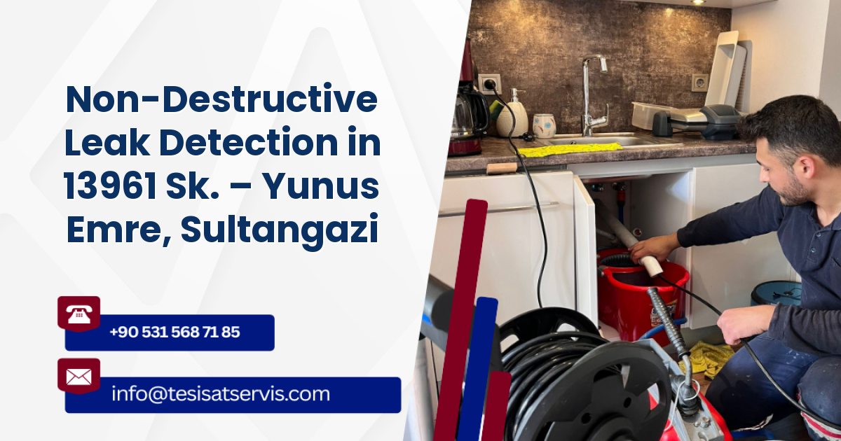 Non-Destructive Leak Detection in 13961 Sk. – Yunus Emre, Sultangazi