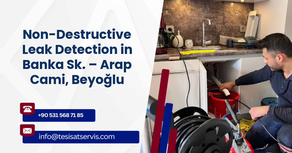 Non-Destructive Leak Detection in Banka Sk. – Arap Cami, Beyoğlu
