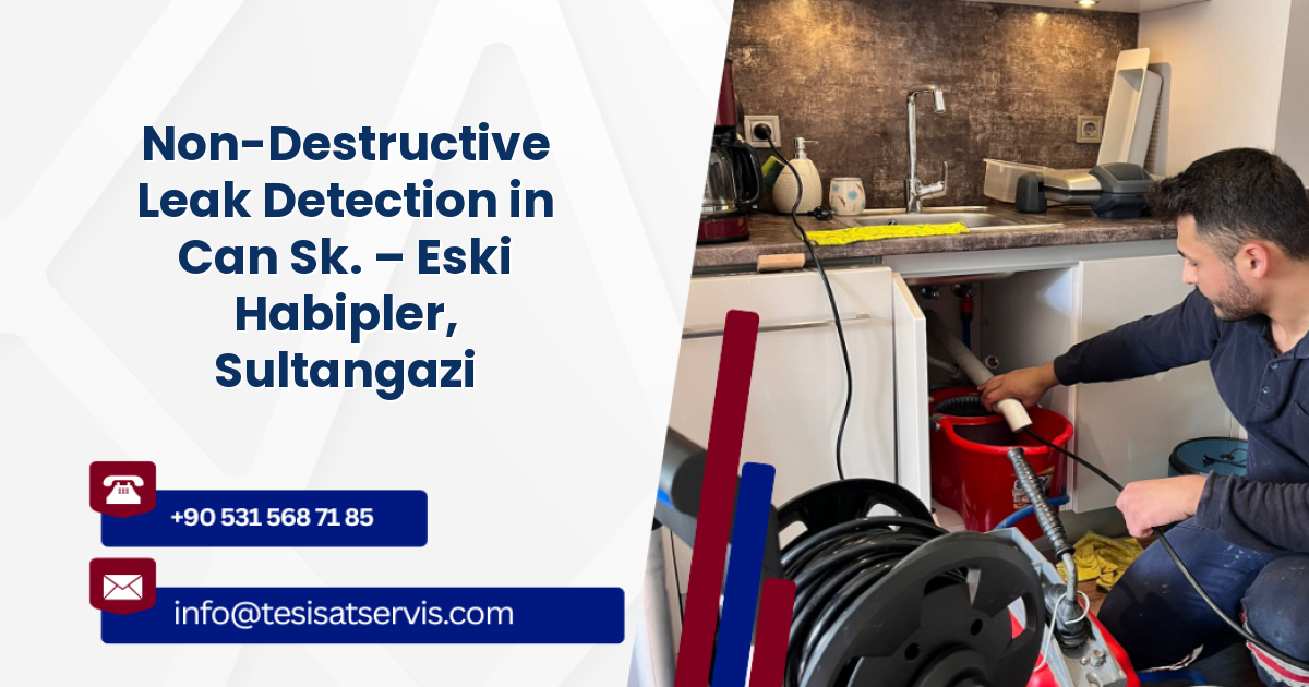 Non-Destructive Leak Detection in Can Sk. – Eski Habipler, Sultangazi