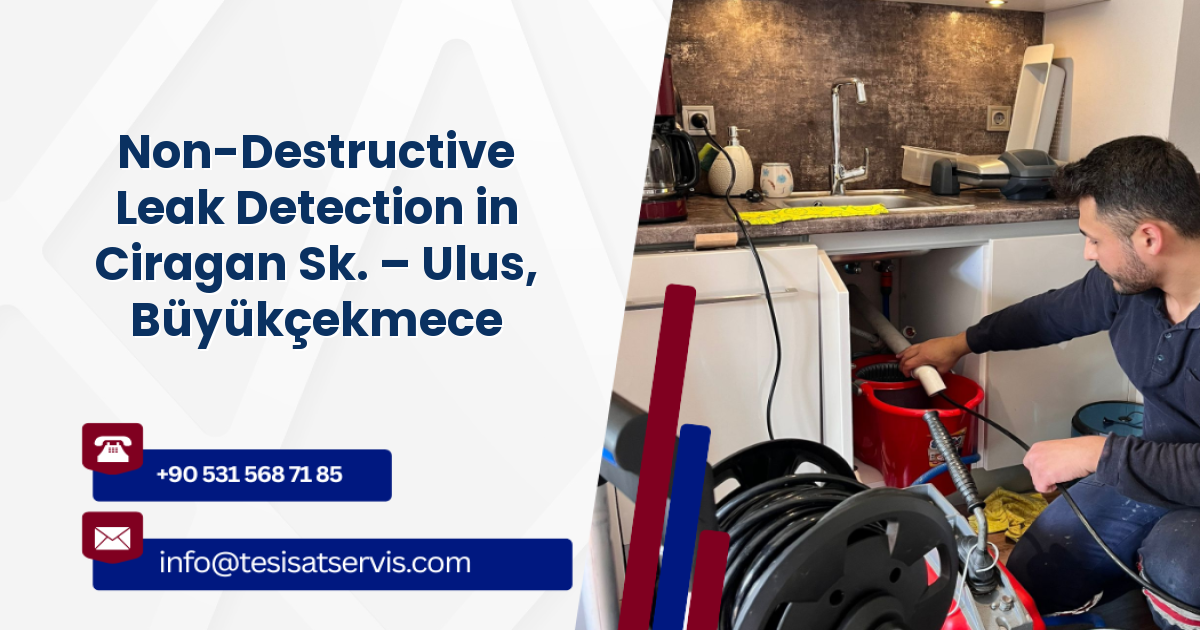 Non-Destructive Leak Detection in Ciragan Sk. – Ulus, Büyükçekmece