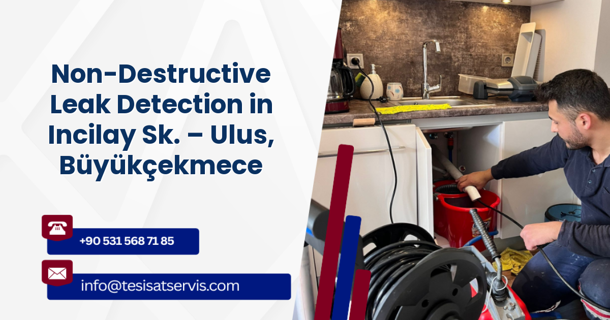 Non-Destructive Leak Detection in Incilay Sk. – Ulus, Büyükçekmece