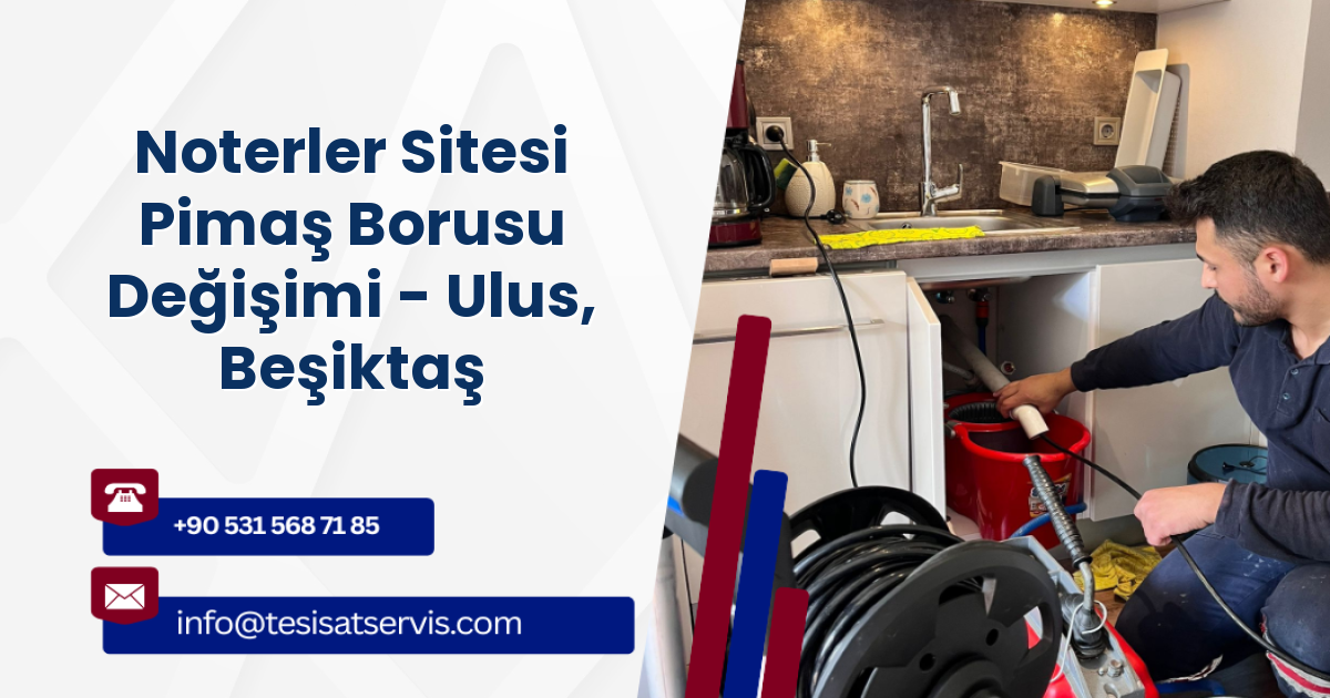 Noterler Sitesi Pimaş Borusu Değişimi - Ulus, Beşiktaş