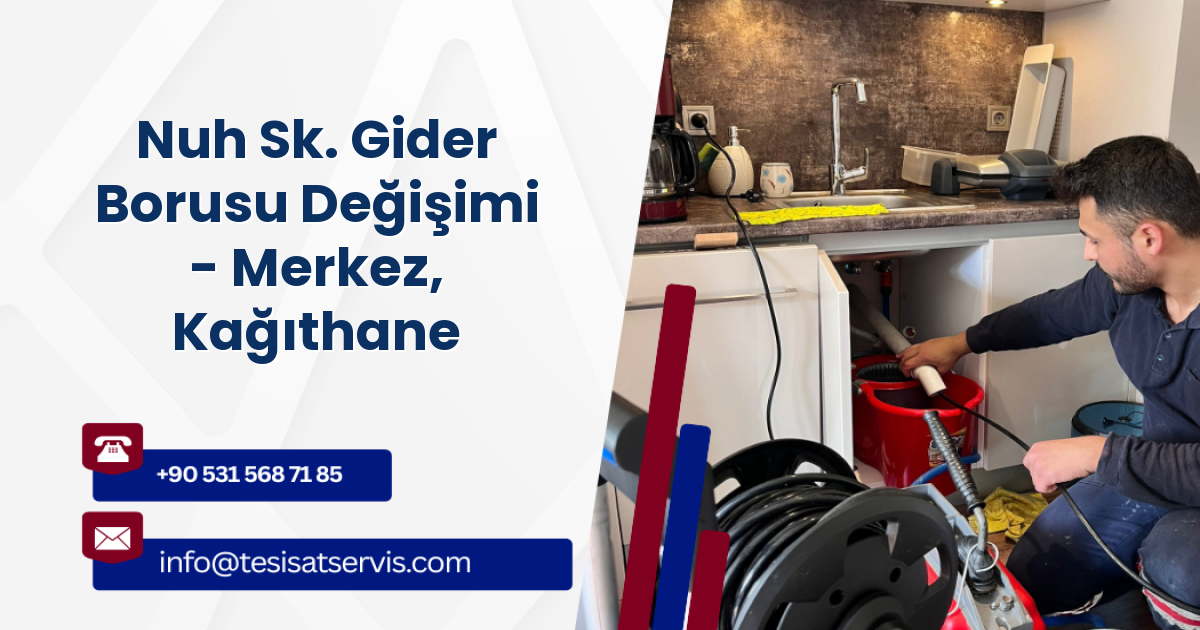 Nuh Sk. Gider Borusu Değişimi - Merkez, Kağıthane