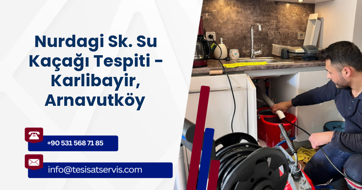 Nurdagi Sk. Su Kaçağı Tespiti - Karlibayir, Arnavutköy