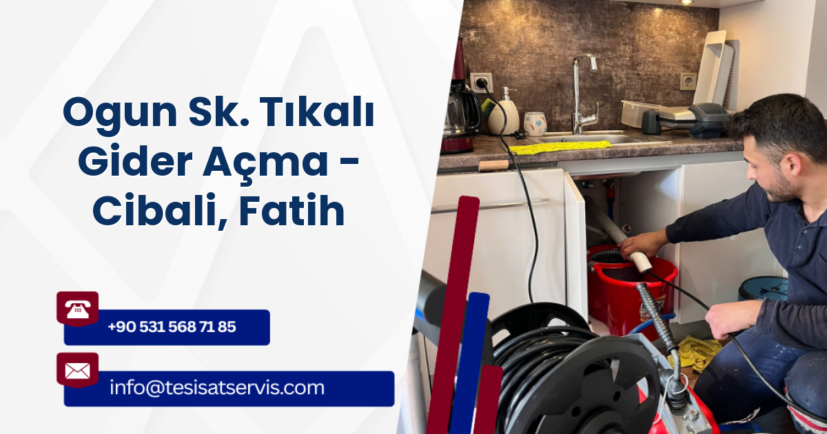 Ogun Sk. Tıkalı Gider Açma - Cibali, Fatih