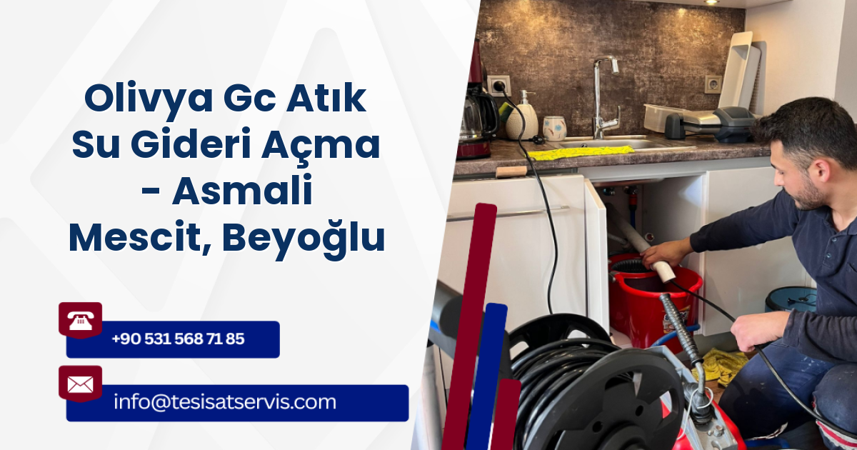 Olivya Gc Atık Su Gideri Açma - Asmali Mescit, Beyoğlu