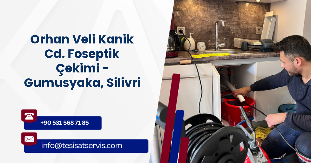 Orhan Veli Kanik Cd. Foseptik Çekimi - Gumusyaka, Silivri
