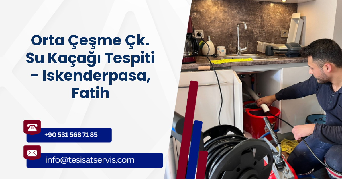 Orta Çeşme Çk. Su Kaçağı Tespiti - Iskenderpasa, Fatih