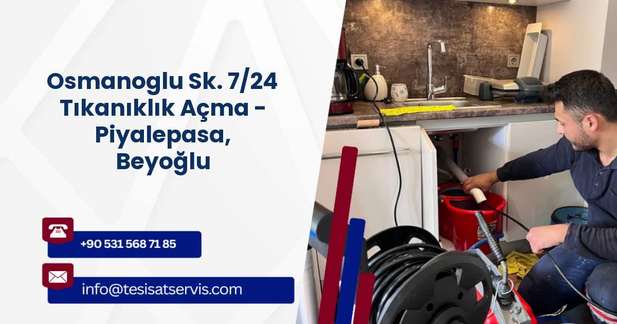 Osmanoglu Sk. 7/24 Tıkanıklık Açma - Piyalepasa, Beyoğlu