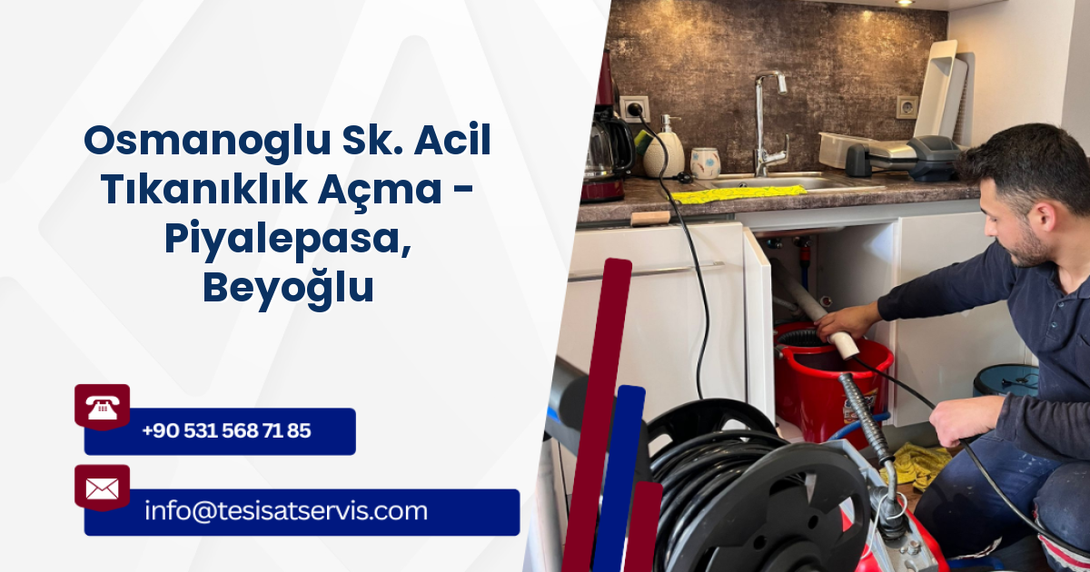 Osmanoglu Sk. Acil Tıkanıklık Açma - Piyalepasa, Beyoğlu