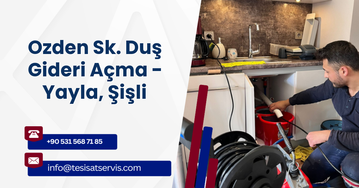 Ozden Sk. Duş Gideri Açma - Yayla, Şişli