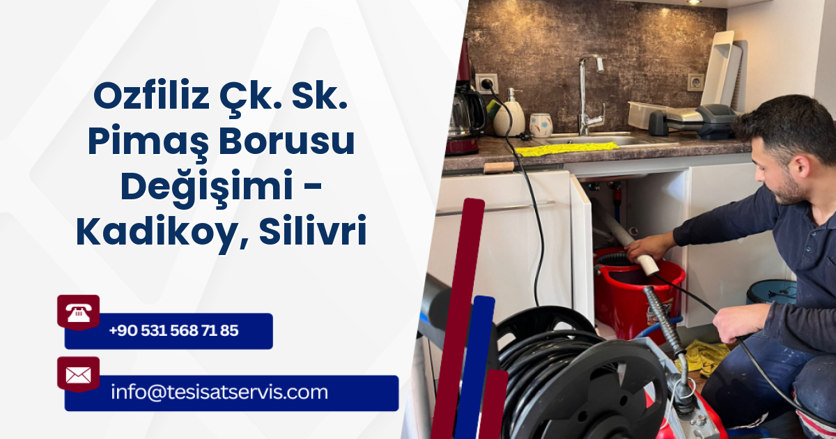 Ozfiliz Çk. Sk. Pimaş Borusu Değişimi - Kadikoy, Silivri