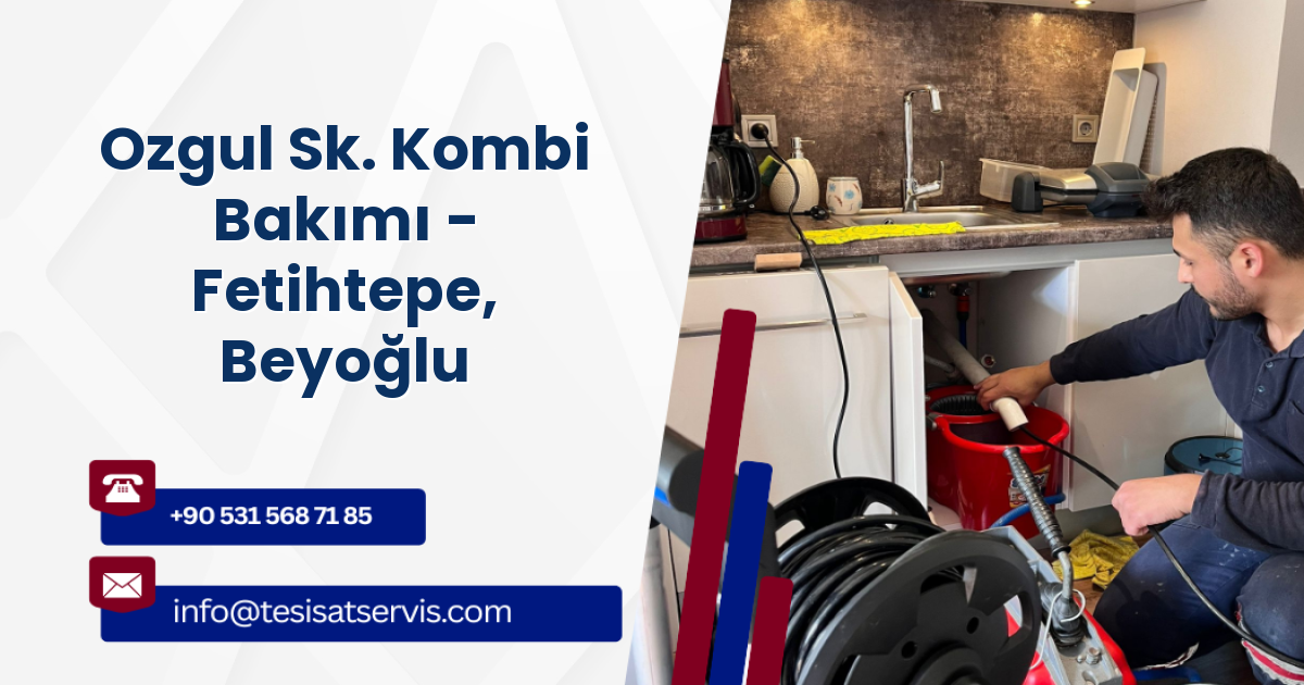 Ozgul Sk. Kombi Bakımı - Fetihtepe, Beyoğlu