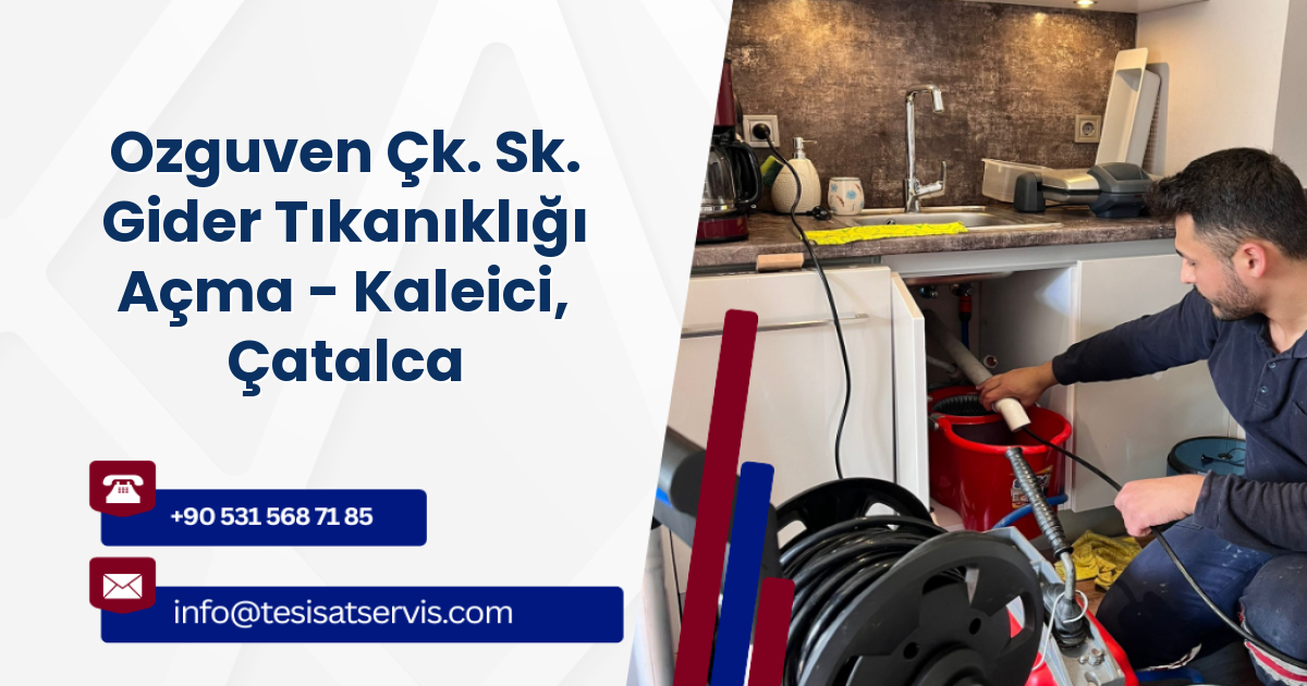 Ozguven Çk. Sk. Gider Tıkanıklığı Açma - Kaleici, Çatalca