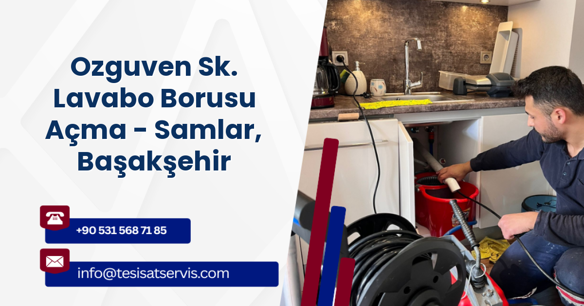 Ozguven Sk. Lavabo Borusu Açma - Samlar, Başakşehir