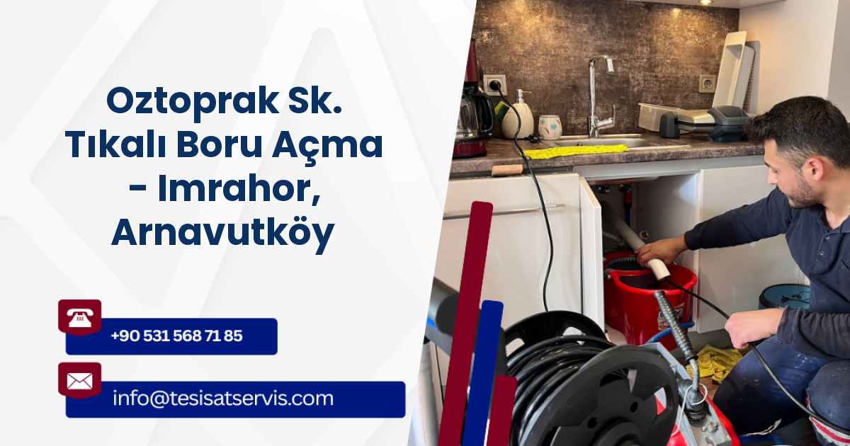 Oztoprak Sk. Tıkalı Boru Açma - Imrahor, Arnavutköy