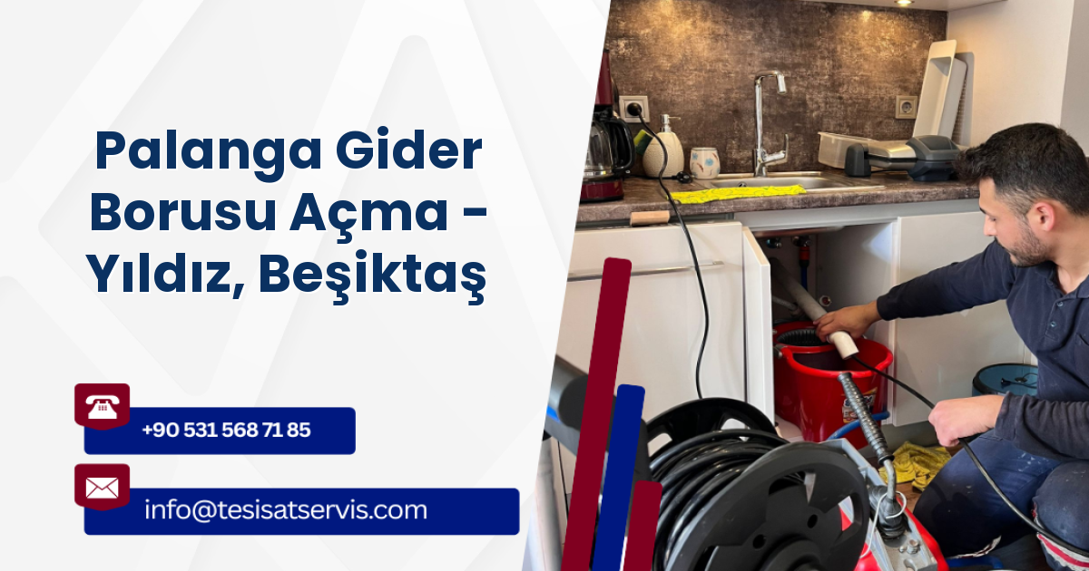 Palanga Gider Borusu Açma - Yıldız, Beşiktaş