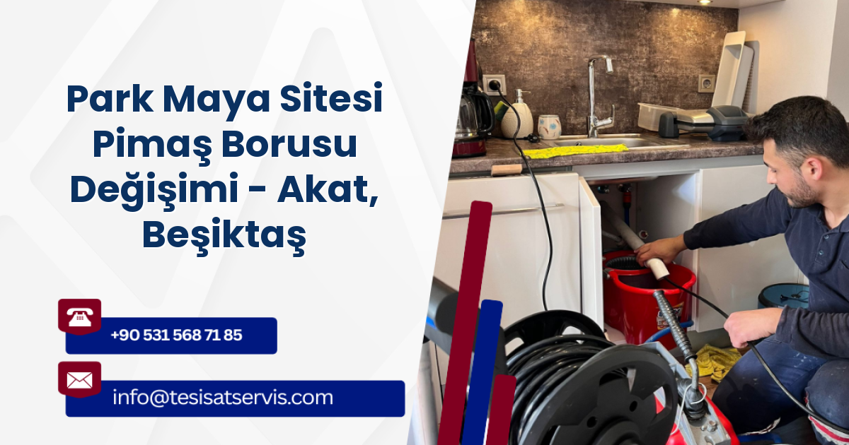 Park Maya Sitesi Pimaş Borusu Değişimi - Akat, Beşiktaş