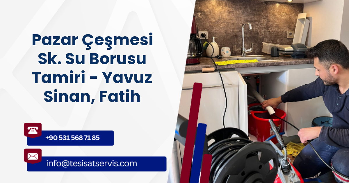 Pazar Çeşmesi Sk. Su Borusu Tamiri - Yavuz Sinan, Fatih