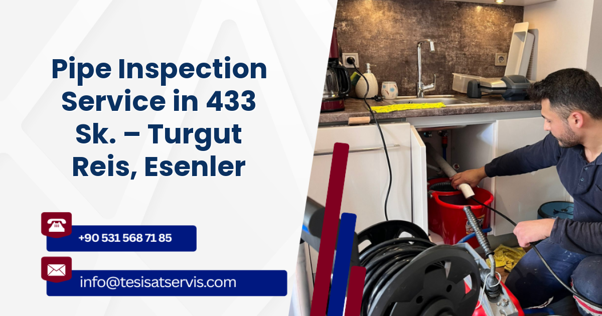Pipe Inspection Service in 433 Sk. – Turgut Reis, Esenler