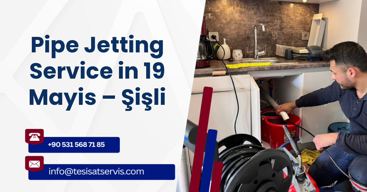 Pipe Jetting Service in 19 Mayis – Şişli