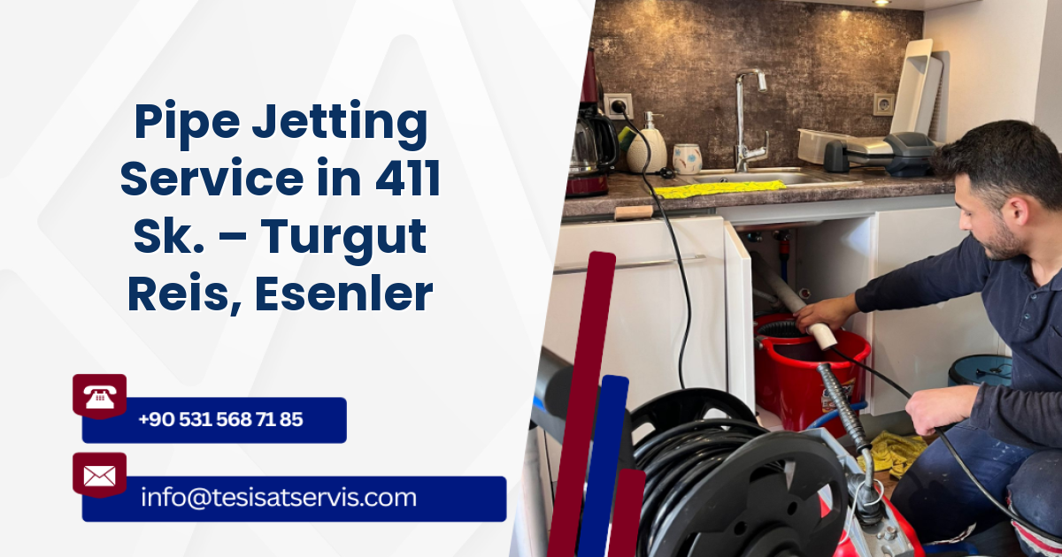 Pipe Jetting Service in 411 Sk. – Turgut Reis, Esenler