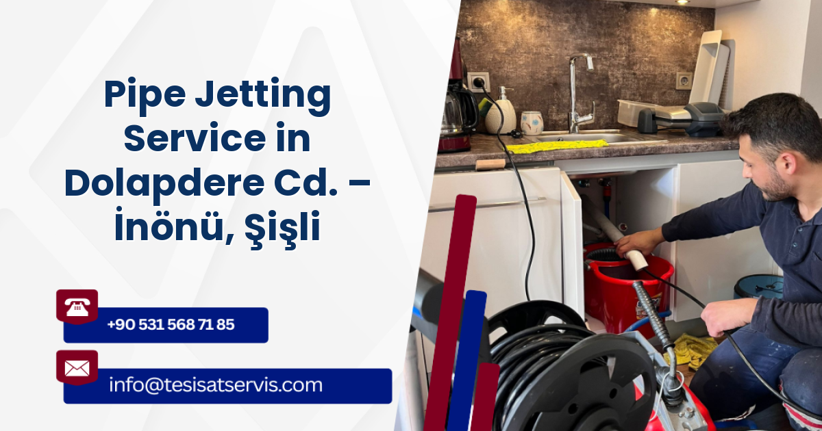 Pipe Jetting Service in Dolapdere Cd. – İnönü, Şişli