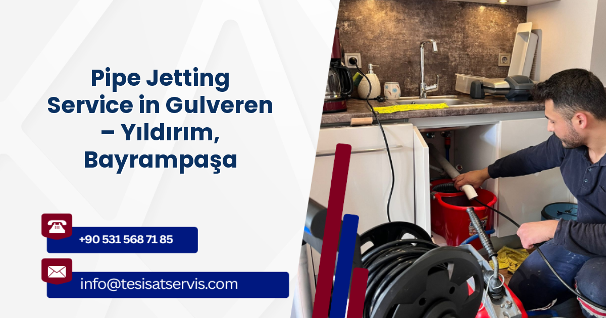 Pipe Jetting Service in Gulveren – Yıldırım, Bayrampaşa