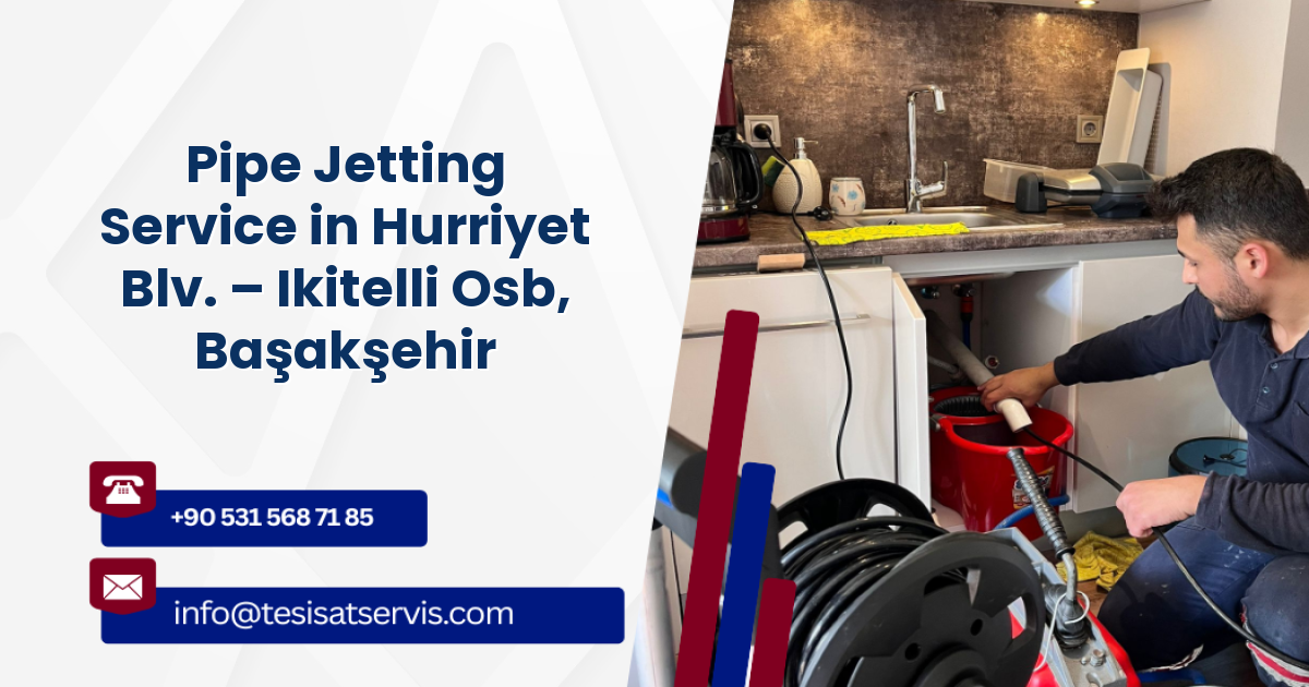 Pipe Jetting Service in Hurriyet Blv. – Ikitelli Osb, Başakşehir