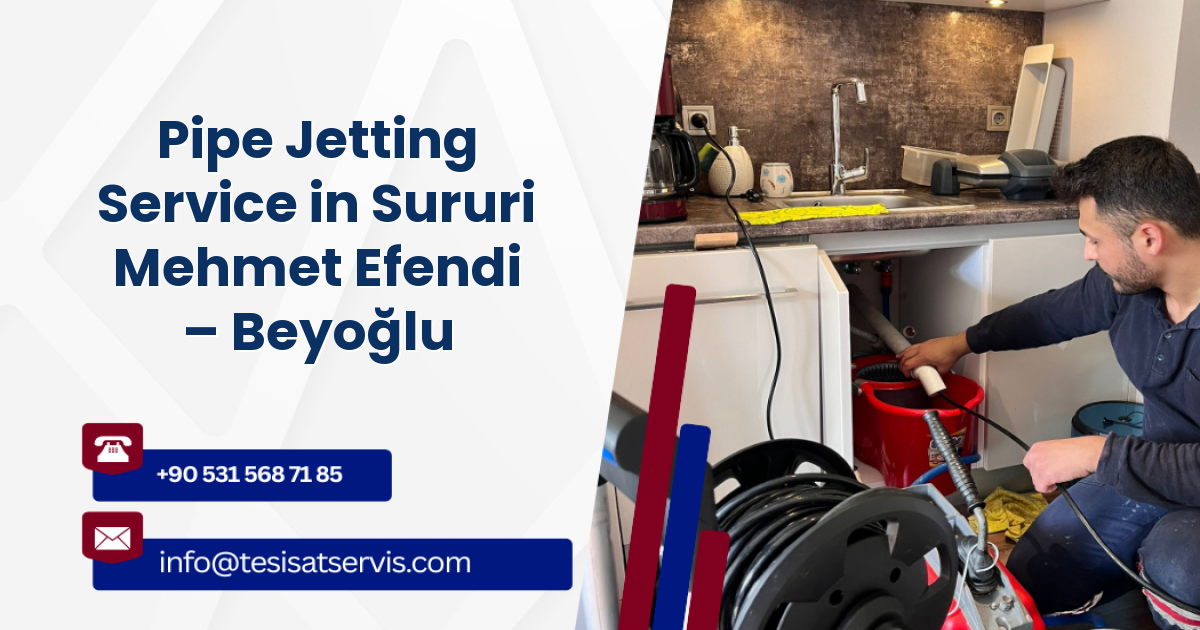 Pipe Jetting Service in Sururi Mehmet Efendi – Beyoğlu