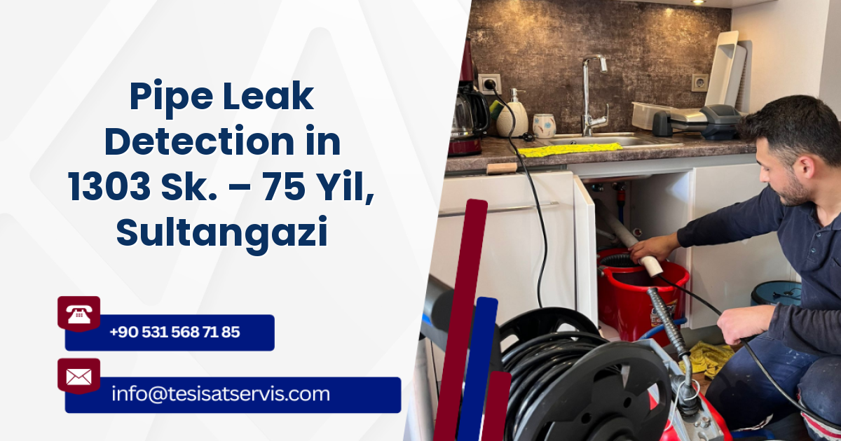 Pipe Leak Detection in 1303 Sk. – 75 Yil, Sultangazi