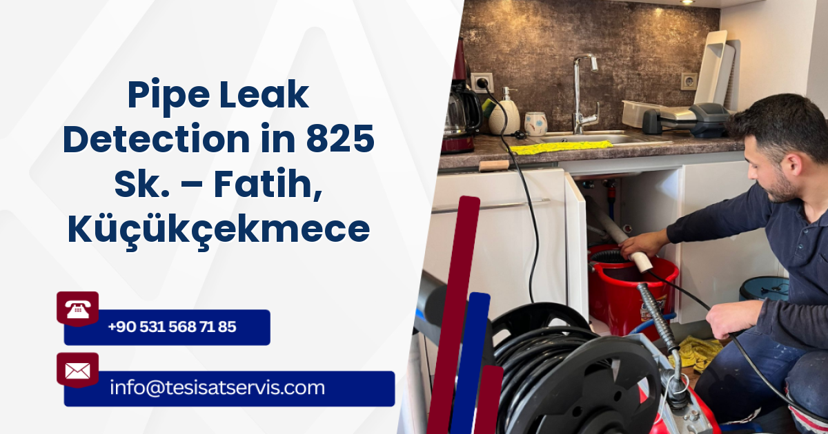 Pipe Leak Detection in 825 Sk. – Fatih, Küçükçekmece