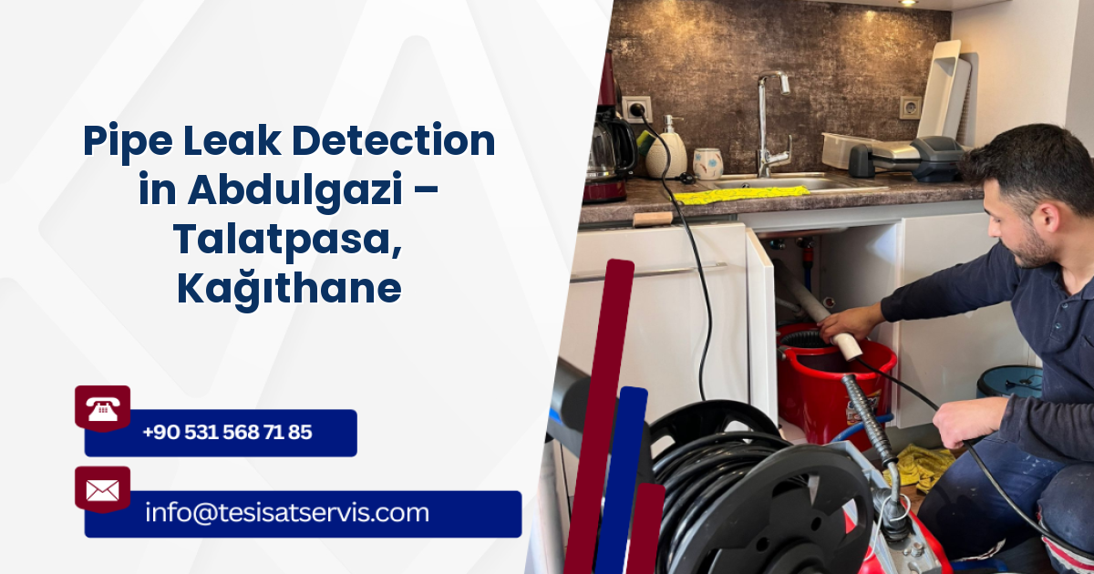 Pipe Leak Detection in Abdulgazi – Talatpasa, Kağıthane