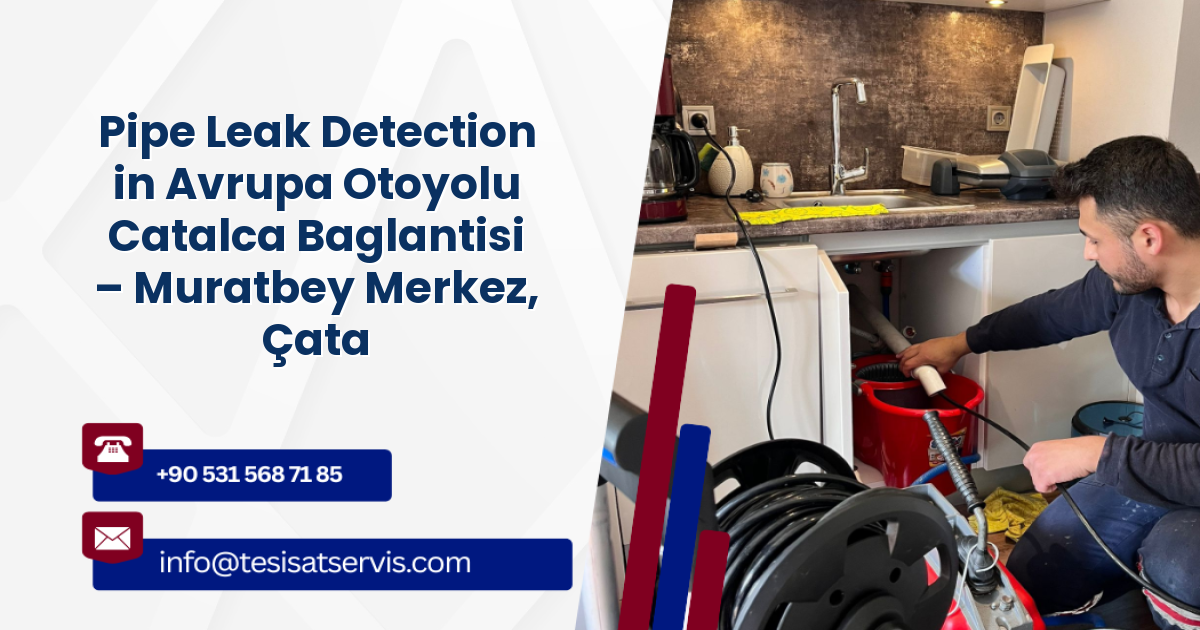 Pipe Leak Detection in Avrupa Otoyolu Catalca Baglantisi – Muratbey Merkez, Çatalca