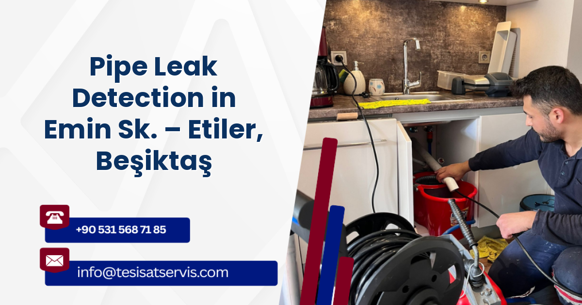 Pipe Leak Detection in Emin Sk. – Etiler, Beşiktaş