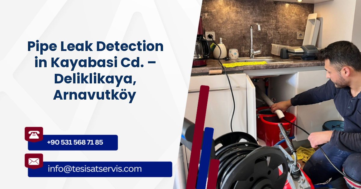 Pipe Leak Detection in Kayabasi Cd. – Deliklikaya, Arnavutköy