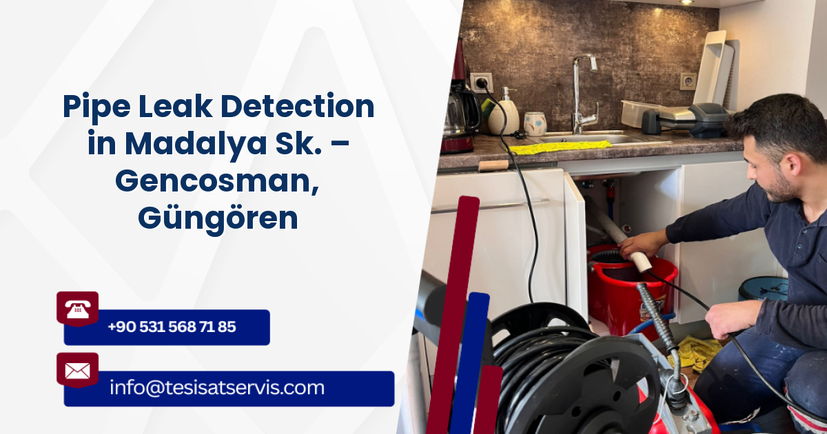Pipe Leak Detection in Madalya Sk. – Gencosman, Güngören